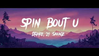 Spin Bout U - Drake, 21 Savage | Lyrics