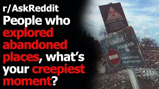 People who explored abandoned places, what's your creepiest moment? r/AskReddit | Reddit Jar