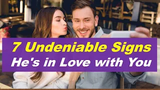 7 Undeniable Signs He's in Love with You | Relationship Advice for women#relationshipadvice