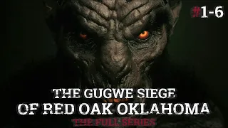 The Gugwe Siege Of Red Oak Oklahoma #1-6 | Exclusive Cryptid Sereis By@ Edward " Ed" Smith |