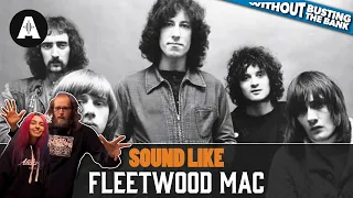 Sound Like Fleetwood Mac | Without Busting the Bank!