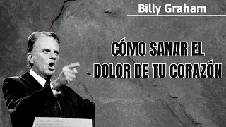 Cómo sanar el dolor de tu corazón - Billy Graham 2024