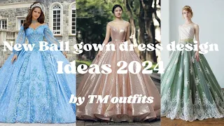 weddinng ball gowns unique styles 2024😍 | Latest Ball gown designs 2024| ball gown dress ideas 2024|