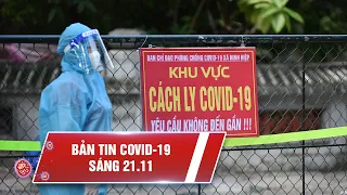 Covid-19 sáng 21/11: Cả nước 1.084.625 ca nhiễm | Nhiều F1 ở Hà Nội chưa được cách ly tại nhà