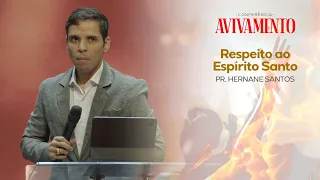 Respeito ao Espírito Santo | Pr. Hernane Santos | Conf. Avivamento | Culto Profissionais | 22/05/23