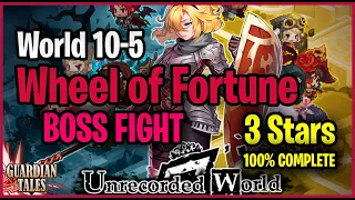 Unrecorded World : World 10-5 Wheel of Fortune (3 Stars) Boss Fight - Guardian Tales