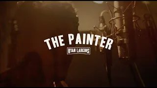 Ryan Larkins - "The Painter" (Studio Video)