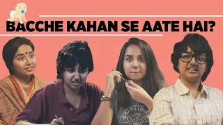 Bachhe Kahan Se Aate Hain? | MostlySane
