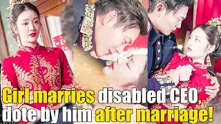 Girl forced to marry disabled CEO as substitute, but was doted by him after marriage