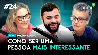 Como ser uma pessoa mais interessante | Ep. #24 | com Pedro Rocha