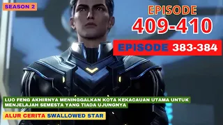 Alur Cerita Swallowed Star Season 2 Episode 383-384 | 409-410