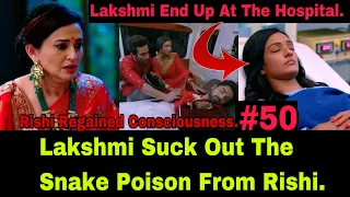 Lakshmi Is Hospitalized After She Sucked Out The Snake Poison From Rishi’s Body| Unfortunate Love.