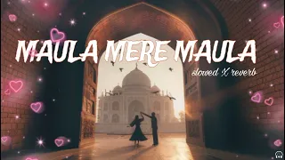 MAULA MERE MAULA || ANWAR (2007) || ROOP KUMAR RATHOD || SLOWED X REVERBED || LOFI CHILL ||