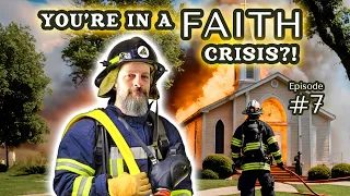 You're Having A Faith Crisis?! | Ep. 0007