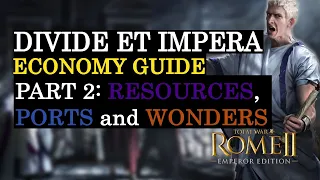 Resources, Ports and Wonders - Divide et Impera Economy Guide [TOTAL WAR ROME 2] #2