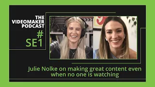 Julie Nolke on making great content even when no one is watching