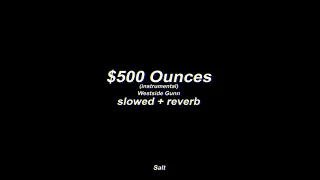 Westside Gunn - $500 Ounces (instrumental) (Slowed + Reverb)