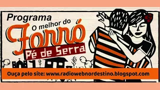 Rádio Web Nordestino - Resumo Programa O Melhor Do Forró Pé De Serra