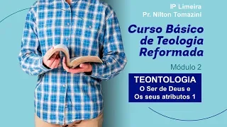 CBTR - Teontologia - O Ser de Deus e os seus atributos 1 - IP Limeira