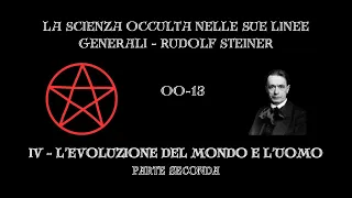 11 LA SCIENZA OCCULTA DI RUDOLF STEINER - IV - L’EVOLUZIONE DEL MONDO E L’UOMO P2