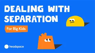 Dealing with Separation from Loved Ones, for Big Kids | Headspace Breathers | Mindfulness for Kids