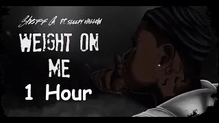 Sheff G - Weight On Me (1 Hour) (feat. Sleepy Hallow)