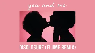 you & me - disclosure (flume remix) (s l o w e d  d o w n)