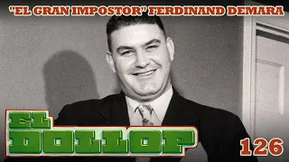 E126: "El Gran Impostor" Ferdinand Demara (con Coco Celis)