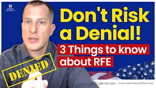 Don't Risk a USCIS Denial! 3 Things to Know about rfe
