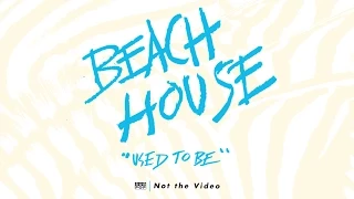 Beach House - Used To Be