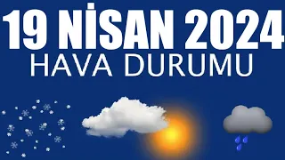 19 Nisan 2024 Hava Durumu (Tüm İllerin Hava Durumu)