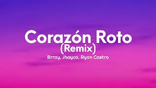 Brray, Jhayco, Ryan Castro - Corazón Roto (Remix) (Letra/Lyrics)