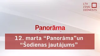 12. marta "Panorāma" un "Šodienas jautājums"