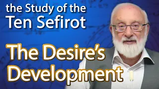 The Beginning of the Desire's Development - The Study of the Ten Sefirot