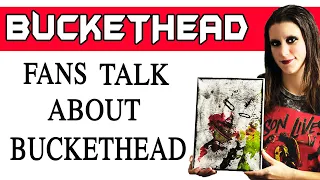 Buckethead fans talk about Buckethead