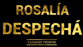 ROSALÍA - DESPECHÁ (Karaoke Version)