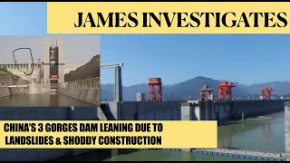 CHINA’S 3 GORGES DAM LEANING DUE TO LANDSLIDES & SHODDY CONSTRUCTION