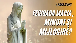 Fecioara Maria. Minuni și mijlocire? | A doua opinie | SperanțaTV