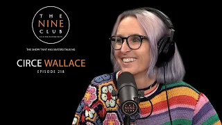 Circe Wallace | The Nine Club With Chris Roberts - Episode 218