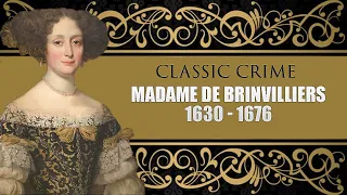 Classic Crime - Madame de Brinvilliers 1676