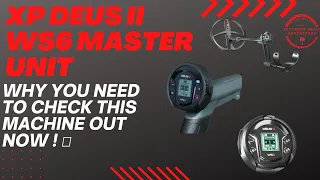 XP Deus II WS6 Master Unit-Why you Need to Check this Machine Out Now !