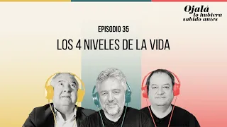 Ep.35 | Los 4 niveles de la vida |🎙 Ojalá lo hubiera sabido antes