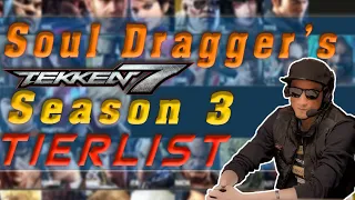 Soul Dragger's Tekken 7 Season 3 Tierlist EXPLAINED!