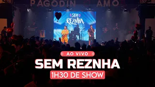 Sem Reznha Ao Vivo - SHOW COMPLETO 2022