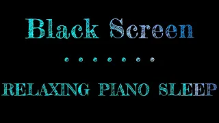 Black Screen | Relaxing Piano Music [for Stress Relief and Sleep] Music Dark Screen