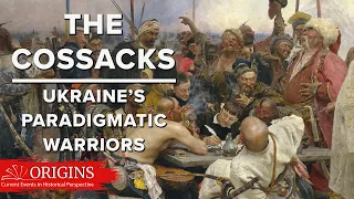 The Cossacks, Ukraine’s Paradigmatic Warriors