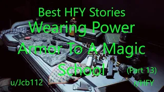 Best HFY Reddit Stories: Wearing Power Armor To A Magic School (Part 13)