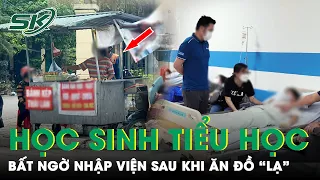 Hàng Chục Học Sinh Tiểu Học Liên Tiếp Nhập Viện Sau Khi Ăn Đồ “Lạ” Ở Cổng Trường, Nghi Do Ngộ Độc?