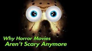 Why Aren't Horror Movies Scary Anymore?