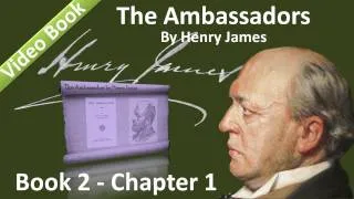 Book 02 - Chapter 1 - The Ambassadors by Henry James